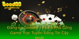 Ang Ky Good88 Kham Pha Cong Game Truc Tuyen Ang Tin Cay Nhat