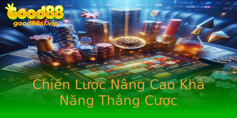 Chiến Lược Nâng Cao Khả Năng Thắng Cược Chiến Lược Nâng Cao Khả Năng Thắng Cược