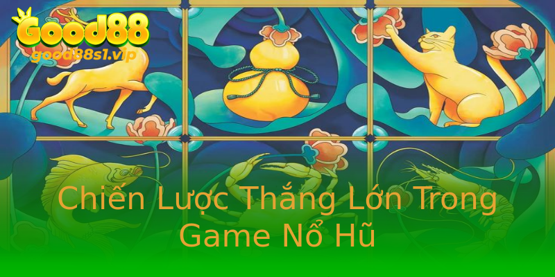 Chiến Lược Thắng Lớn Trong Game Nổ Hũ Chiến Lược Thắng Lớn Trong Game Nổ Hũ