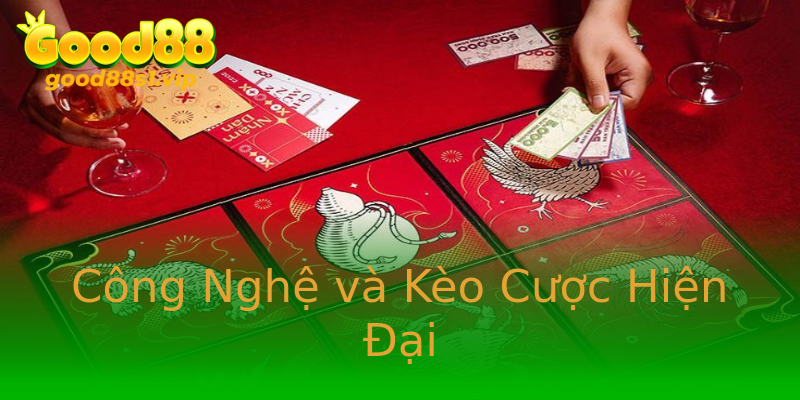 Công Nghệ và Kèo Cược Hiện Đại Công Nghệ và Kèo Cược Hiện Đại