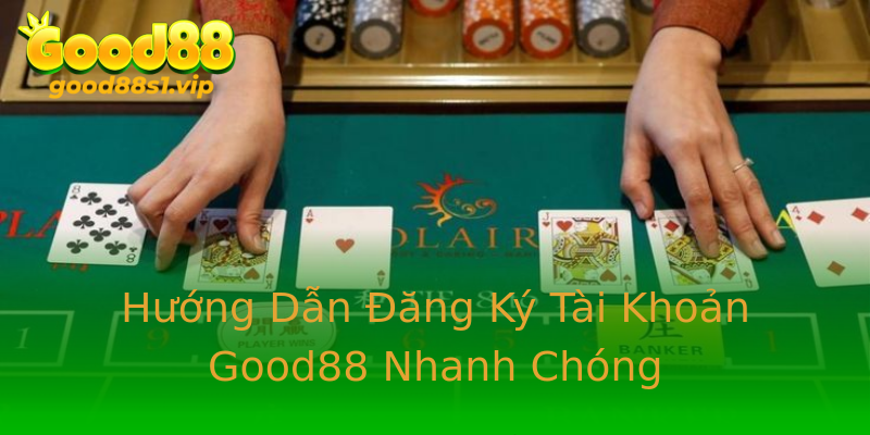 Hướng Dẫn Đăng Ký Tài Khoản Good88 Nhanh Chóng Hướng Dẫn Đăng Ký Tài Khoản Good88 Nhanh Chóng