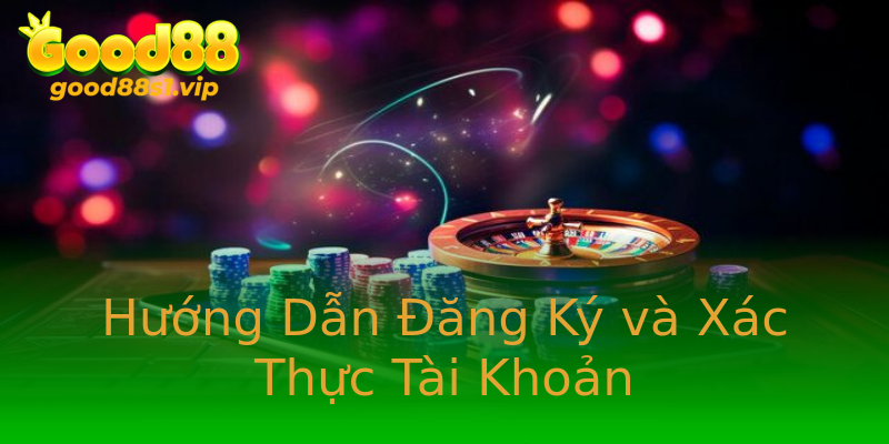 Hướng Dẫn Đăng Ký và Xác Thực Tài Khoản Hướng Dẫn Đăng Ký và Xác Thực Tài Khoản