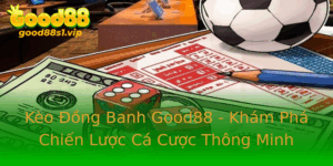 Keo Ong Banh Good88 Kham Pha Chien Luoc Ca Cuoc Thong Minh