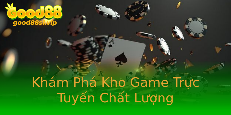 Khám Phá Kho Game Trực Tuyến Chất Lượng Khám Phá Kho Game Trực Tuyến Chất Lượng