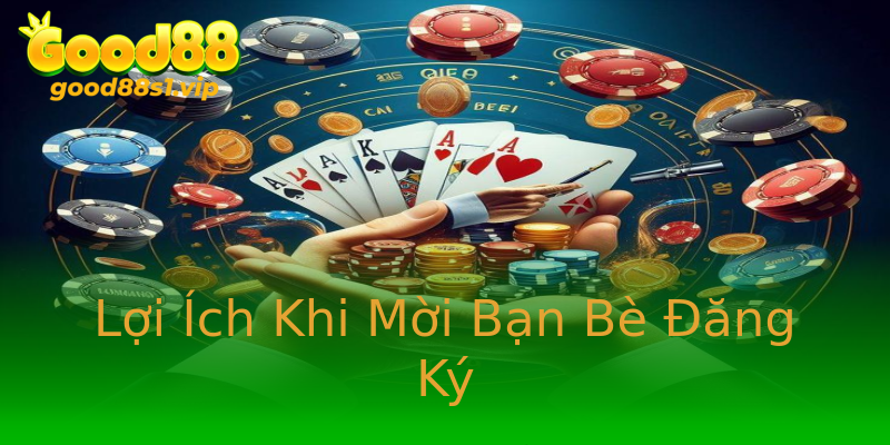 Lợi Ích Khi Mời Bạn Bè Đăng Ký Lợi Ích Khi Mời Bạn Bè Đăng Ký