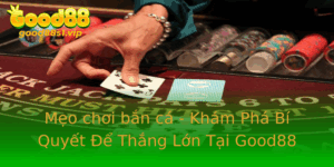 Meo Choi Ban Ca Kham Pha Bi Quyet E Thang Lon Tai Good88
