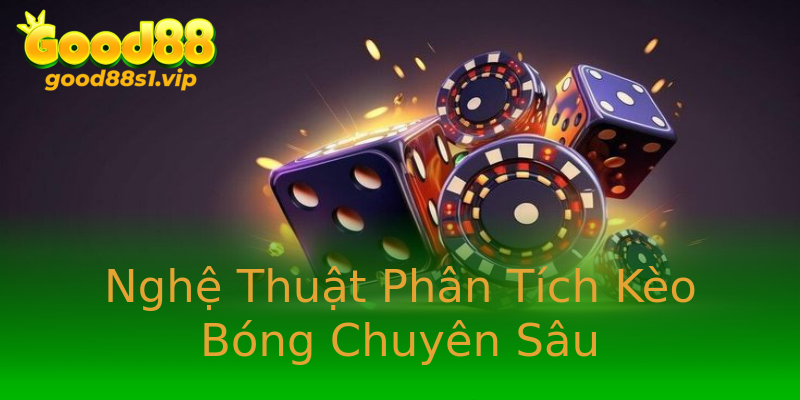 Nghệ Thuật Phân Tích Kèo Bóng Chuyên Sâu Nghệ Thuật Phân Tích Kèo Bóng Chuyên Sâu
