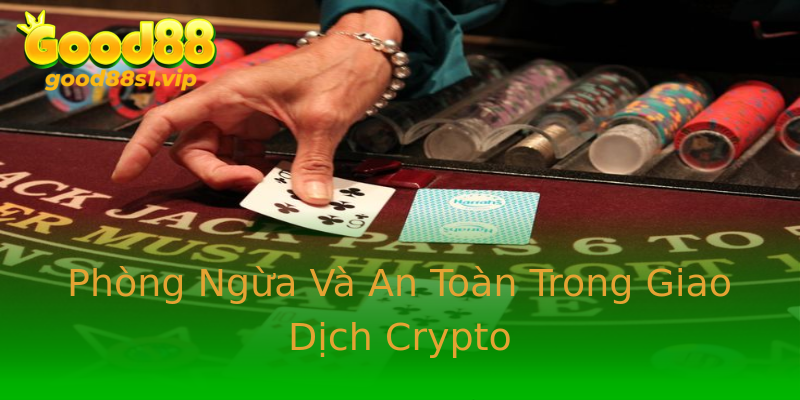 Phòng Ngừa Và An Toàn Trong Giao Dịch Crypto Phòng Ngừa Và An Toàn Trong Giao Dịch Crypto