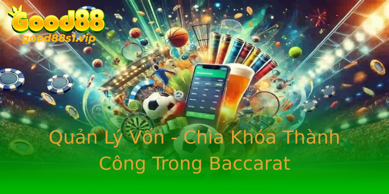 Quản Lý Vốn - Chìa Khóa Thành Công Trong Baccarat Quản Lý Vốn - Chìa Khóa Thành Công Trong Baccarat