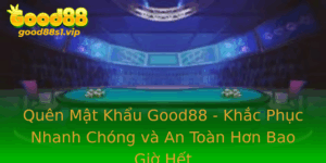 Quen Mat Khau Good88 Khac Phuc Nhanh Chong Va An Toan Hon Bao Gio Het