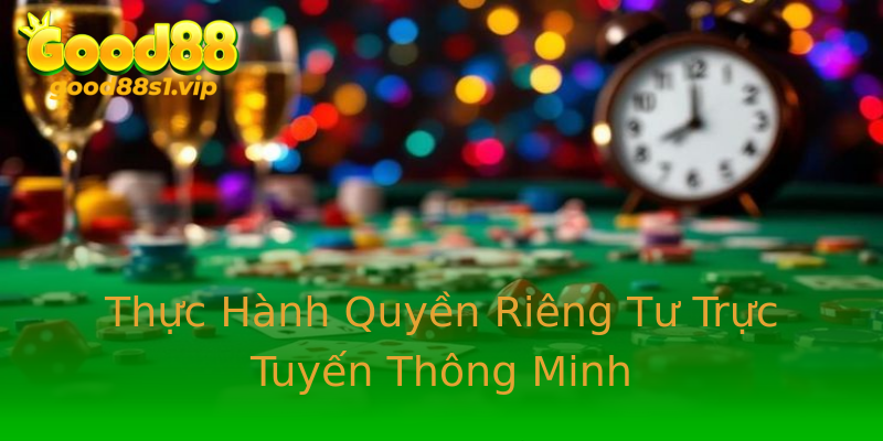 Thực Hành Quyền Riêng Tư Trực Tuyến Thông Minh Thực Hành Quyền Riêng Tư Trực Tuyến Thông Minh