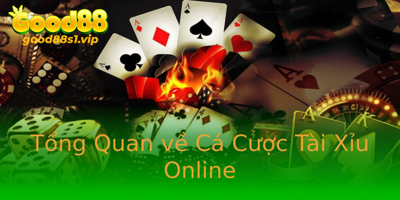 Tổng Quan về Cá Cược Tài Xỉu Online Tổng Quan về Cá Cược Tài Xỉu Online