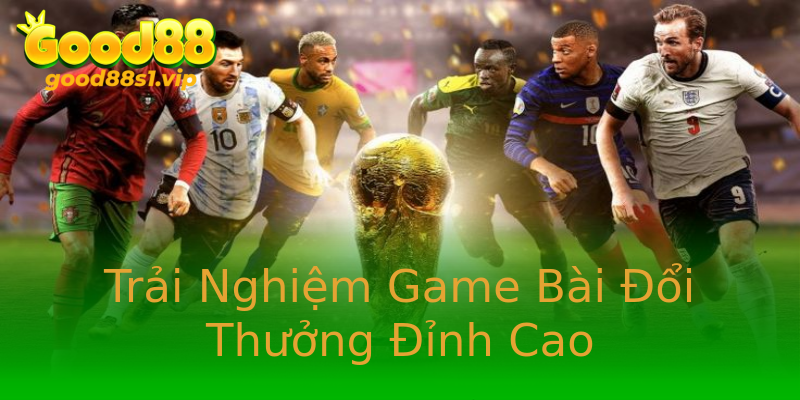 Trải Nghiệm Game Bài Đổi Thưởng Đỉnh Cao Trải Nghiệm Game Bài Đổi Thưởng Đỉnh Cao